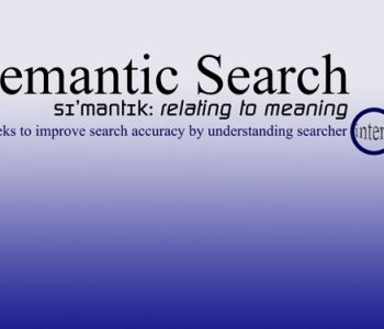 Semantic Search seeks to improve search accuracy by understanding searcher intent